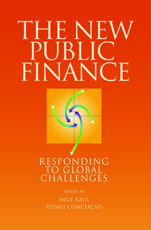 The New Public Finance: Responding to Global Challenges de Inge Kaul