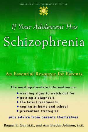 If Your Adolescent Has Schizophrenia: An essential resource for parents de Raquel E. Gur