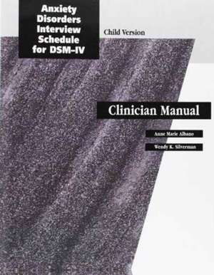 Anxiety Disorders Interview Schedule (ADIS-IV): Child and Parent Therapist Guide de Wendy K. Silverman