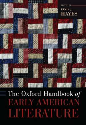 The Oxford Handbook of Early American Literature de Kevin J. Hayes