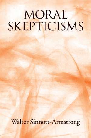 Moral Skepticisms de Walter Sinnott-Armstrong