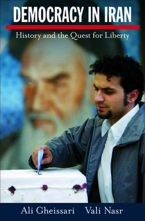 Democracy in Iran: History and the Quest for Liberty de Ali Gheissari