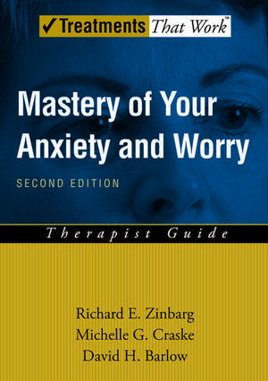 Mastery of Your Anxiety and Worry: Therapist Guide de Richard E. Zinbarg