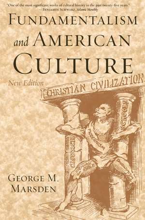 Fundamentalism and American Culture de George M. Marsden