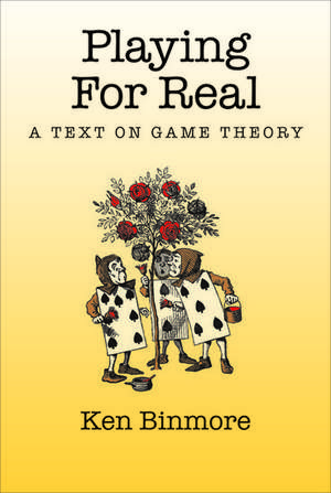 Playing for Real: A Text on Game Theory de Ken Binmore