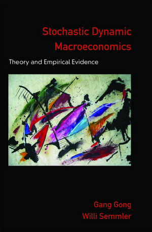 Stochastic Dynamic Macroeconomics: Theory and Empirical Evidence de Gang Gong