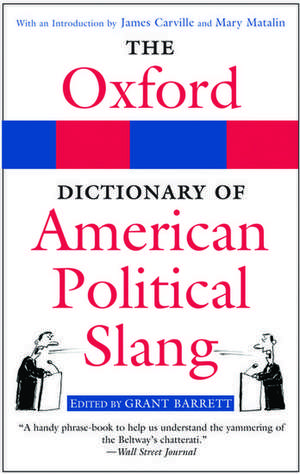 The Oxford Dictionary of American Political Slang de Grant Barrett