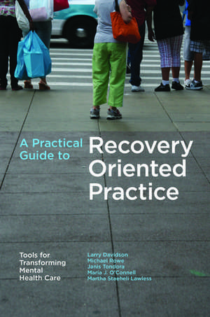 A Practical Guide to Recovery-Oriented Practice de Larry Davidson