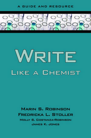 Write Like a Chemist: A Textbook and Resource de Marin S. Robinson