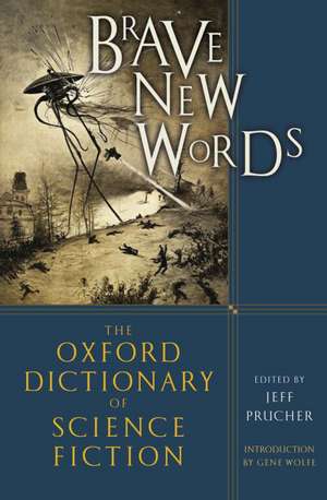 Brave New Words: The Oxford Dictionary of Science Fiction de Jeff Prucher
