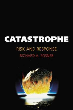 Catastrophe: Risk and Response de Richard A. Posner