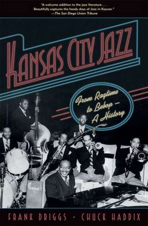 Kansas City Jazz: From Ragtime to Bebop--A History de Frank Driggs