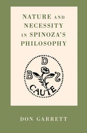 Nature and Necessity in Spinoza's Philosophy de Don Garrett