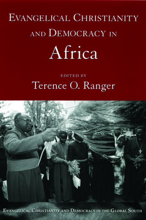 Evangelical Christianity and Democracy in Africa de Terence O. Ranger