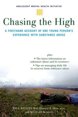 Chasing the High: A Firsthand Account of One Young Person's Experience with Substance Abuse de Kyle Keegan