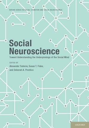 Social Neuroscience: Toward Understanding the Underpinnings of the Social Mind de Alexander Todorov