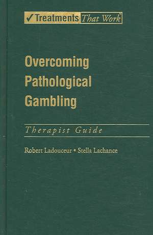 Overcoming Pathological Gambling: Therapist Guide de Robert Ladouceur
