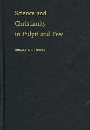 Science and Christianity in Pulpit and Pew de Ronald L. Numbers