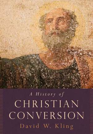 A History of Christian Conversion de David W. Kling