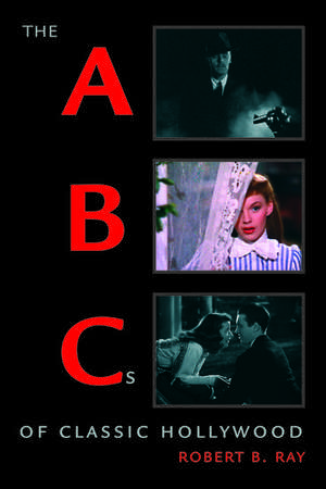 The ABCs of Classic Hollywood de Robert B. Ray