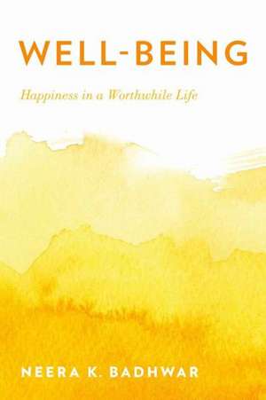 Well-Being: Happiness in a Worthwhile Life de Neera K. Badhwar