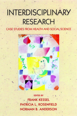 Interdisciplinary Research: Case studies from health and social science de Frank Kessel