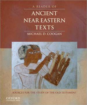 A Reader of Ancient Near Eastern Texts: Sources for the Study of the Old Testament de Michael D. Coogan