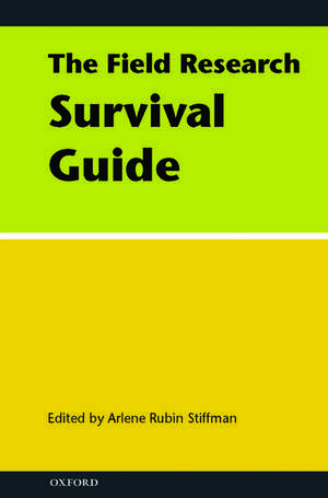 The Field Research Survival Guide de Arlene Rubin Stiffman