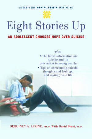 Eight Stories Up: An Adolescent Chooses Hope Over Suicide de DeQuincy A. Lezine