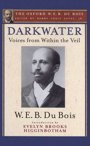 Darkwater (The Oxford W. E. B. Du Bois): Voices from Within the Veil de Henry Louis Gates