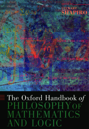 The Oxford Handbook of Philosophy of Mathematics and Logic de Stewart Shapiro