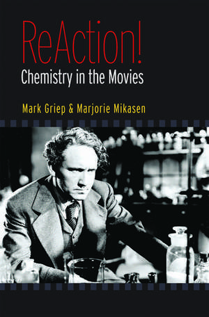 ReAction!: Chemistry in the Movies de Mark A. Griep