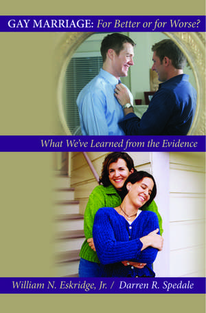 Gay Marriage: for Better or for Worse?: What We've Learned from the Evidence de William N. Eskridge