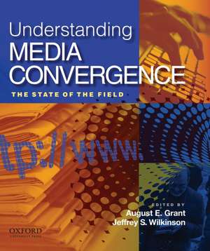 Understanding Media Convergence de August E. Grant