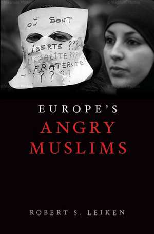 Europe's Angry Muslims de Robert S. Leiken