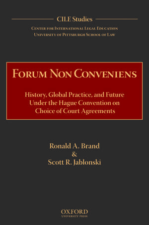 Forum Non Conveniens: History, Global Practice, and Future under the Hague Convention on Choice of Court Agreements de Ronald A. Brand