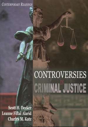 Controversies in Criminal Justice: Contemporary Readings de Scott H. Decker