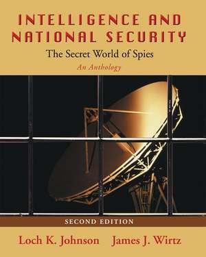 Intelligence and National Security: The Secret World of Spies de Loch K. Johnson