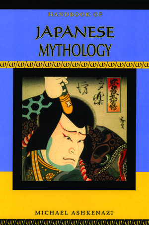 Handbook of Japanese Mythology de Michael Ashkenazi