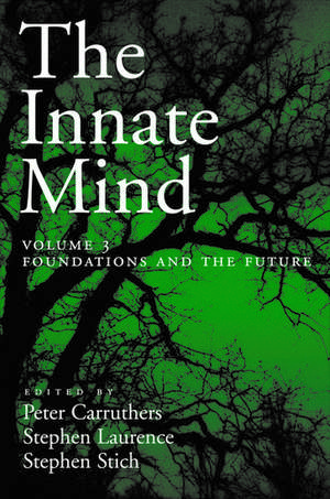 The Innate Mind, Volume 3: Foundations and the Future de Peter Carruthers