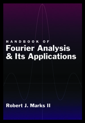 Handbook of Fourier Analysis & Its Applications de Robert J Marks II