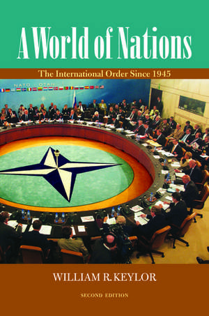 A World of Nations: The International Order Since 1945 de William R. Keylor