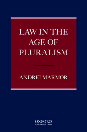 Law in the Age of Pluralism de Andrei Marmor