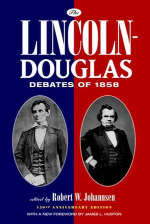 The Lincoln-Douglas Debates of 1858 de Robert W. Johannsen