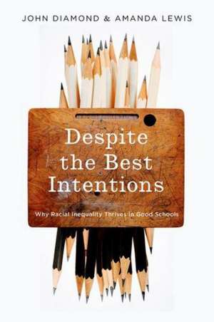 Despite the Best Intentions: How Racial Inequality Thrives in Good Schools de John Diamond