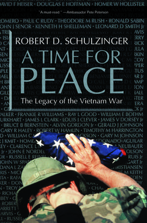 A Time for Peace: The Legacy of the Vietnam War de Robert D Schulzinger