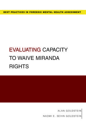 Evaluating Capacity to Waive Miranda Rights de Alan Goldstein