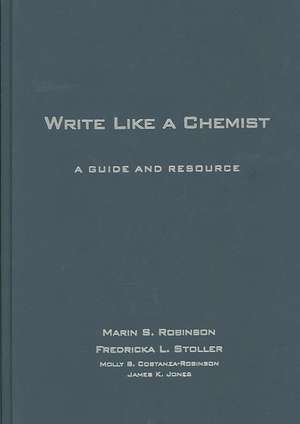 Write Like a Chemist: A Guide and Resource de Marin S Robinson