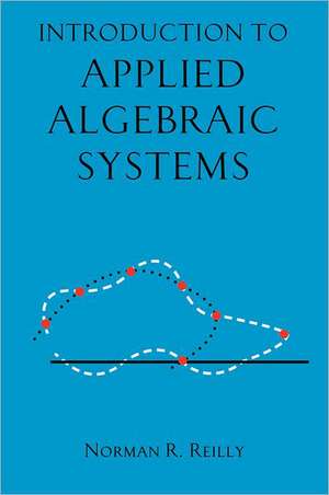 Introduction to Applied Algebraic Systems de Norman R Reilly