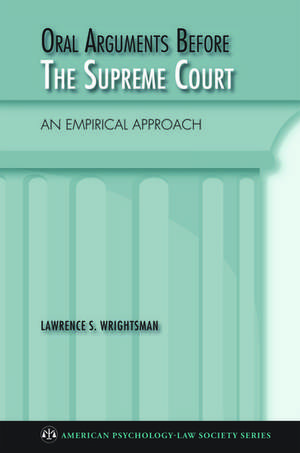 Oral Arguments Before the Supreme Court: An Empirical Approach de Lawrence Wrightsman